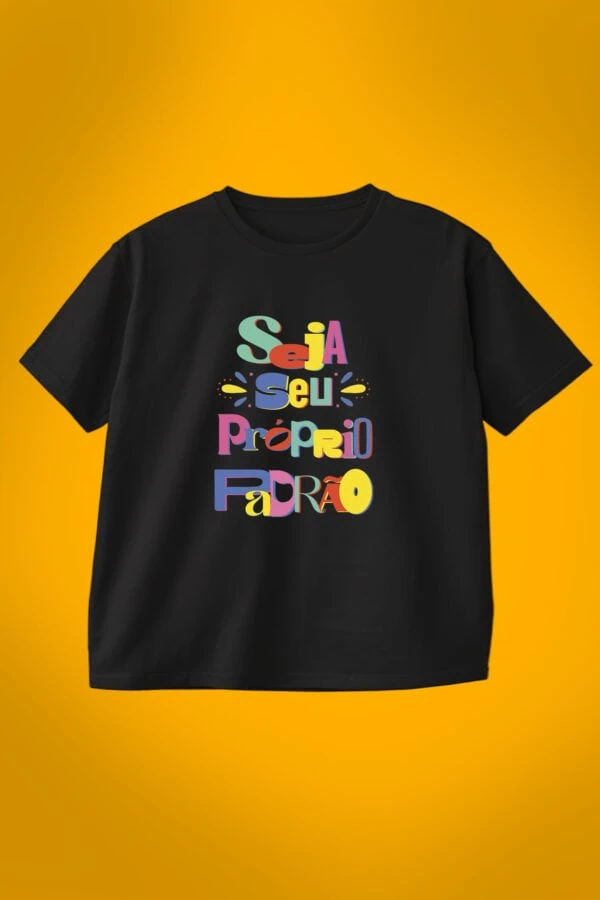 Camiseta Seja Seu Próprio Padrão preta, Boxy Fit