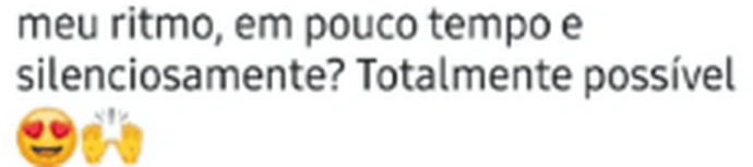 Trecho do print de uma cliente: “meu ritmo, em pouco tempo e silenciosamente? Totalmente possível”, com emojis de coração e de mãos para o alto.
